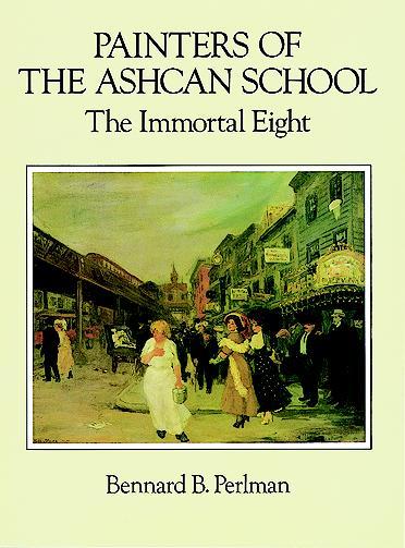 Painters of the Ashcan School by Bennard B. Perlman