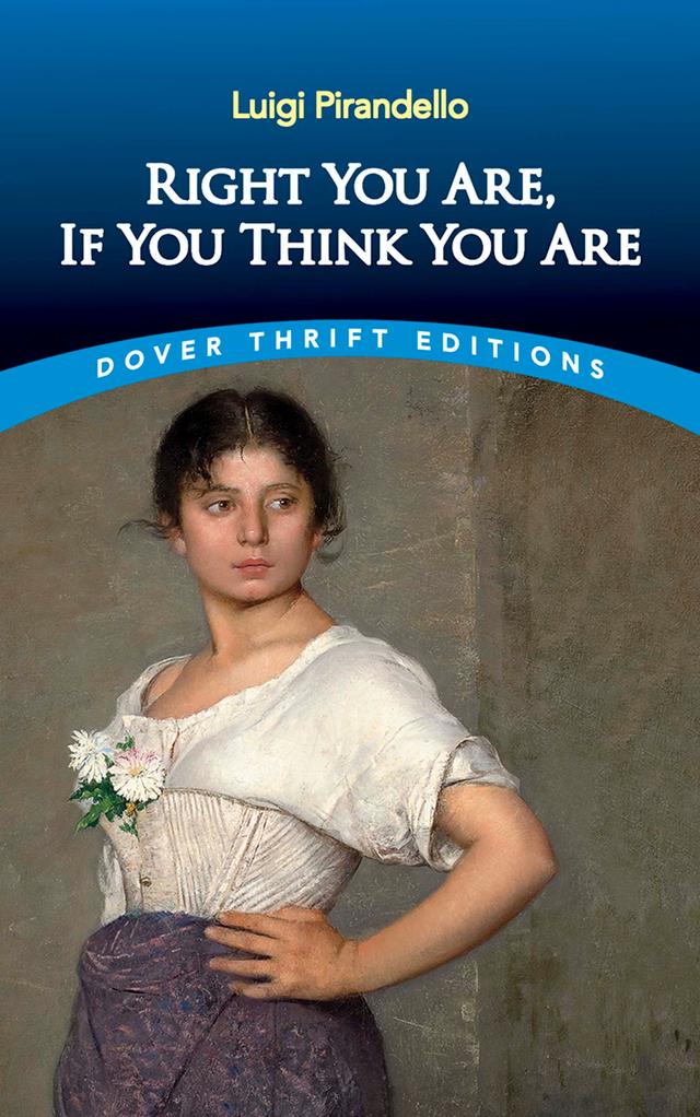 Right You Are, If You Think You Are by Luigi Pirandello