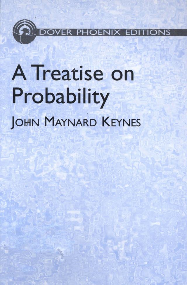 A Treatise on Probability by John Maynard Keynes