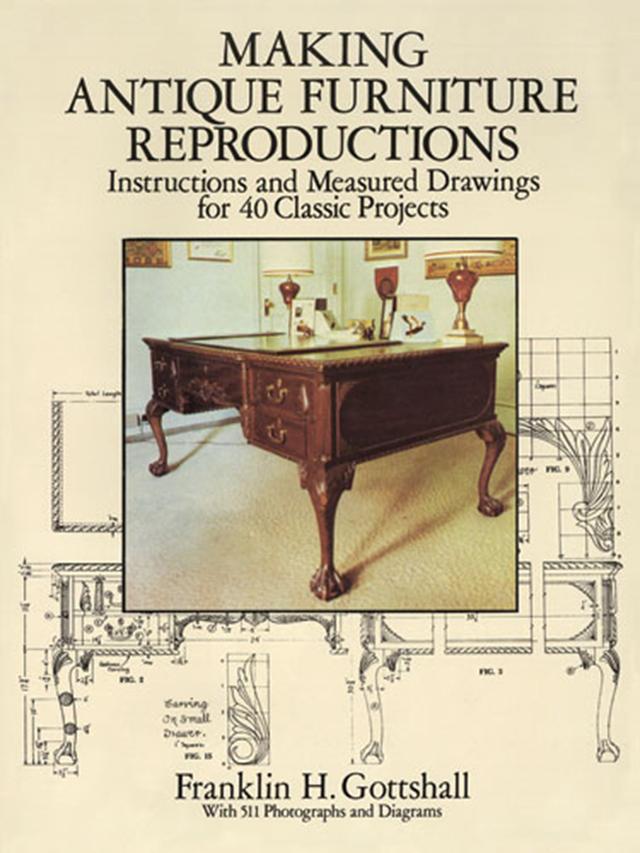 Making Antique Furniture Reproductions by Franklin H. Gottshall