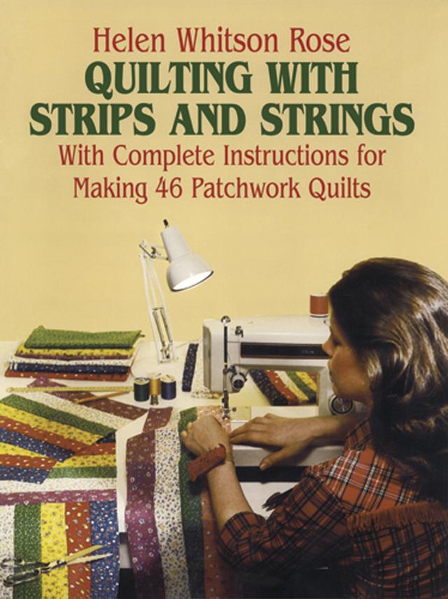 Quilting with Strips and Strings by H. W. Rose