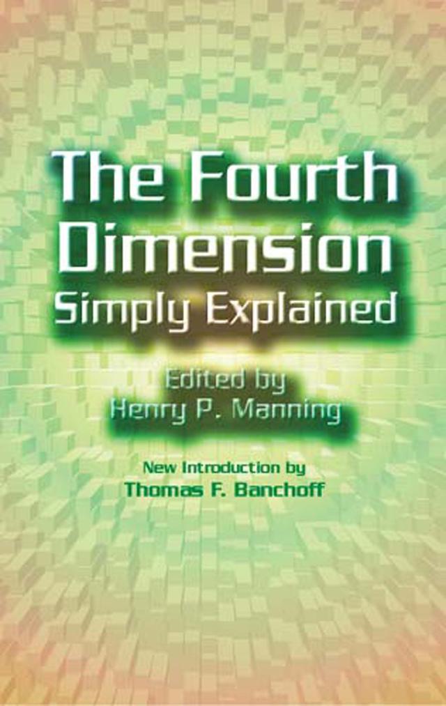 The Fourth Dimension Simply Explained by Henry P. Manning