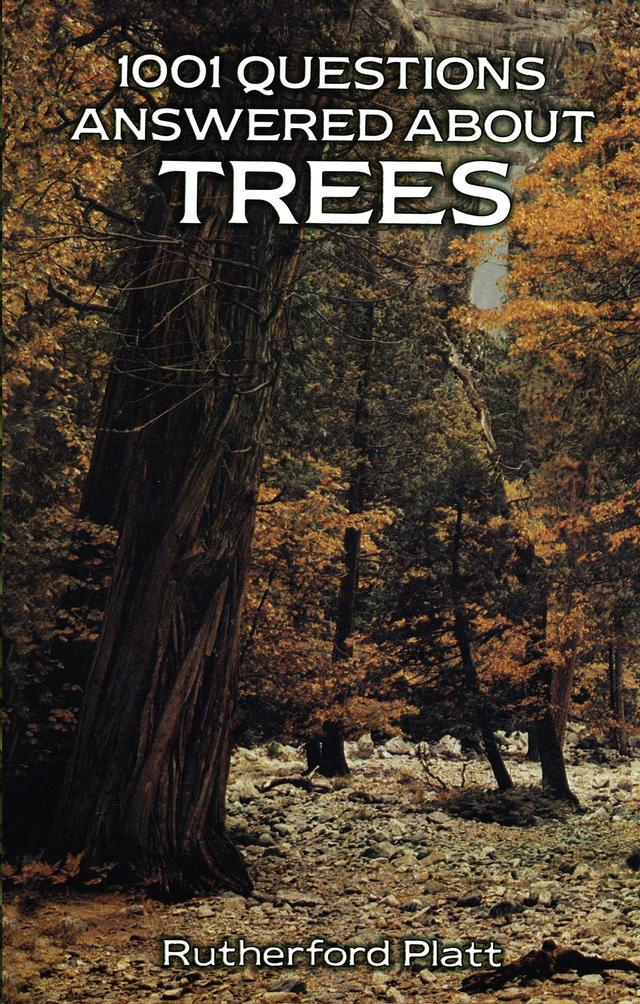 1001 Questions Answered About Trees by Rutherford Platt