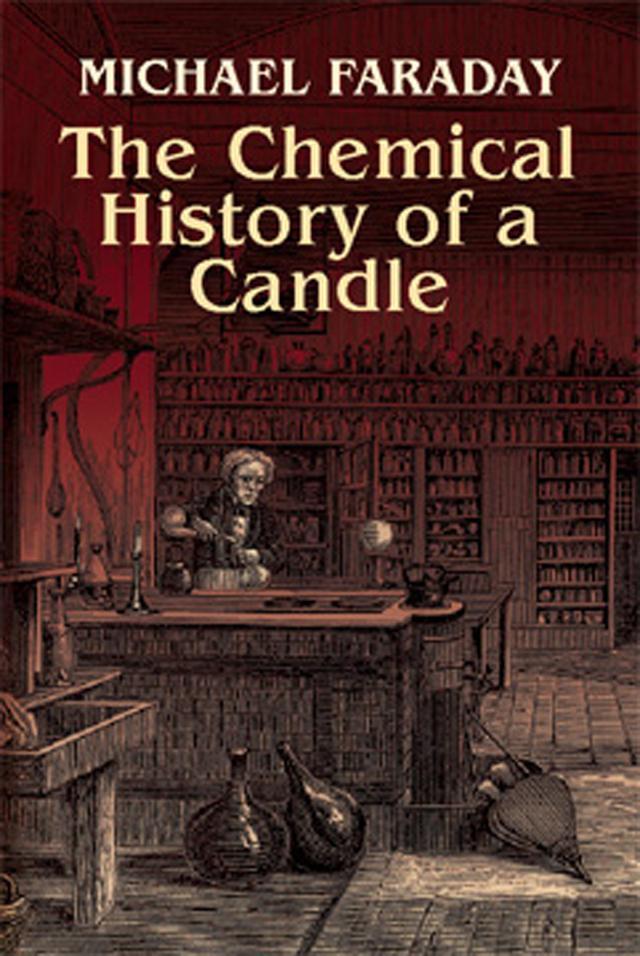 The Chemical History of a Candle by Michael Faraday