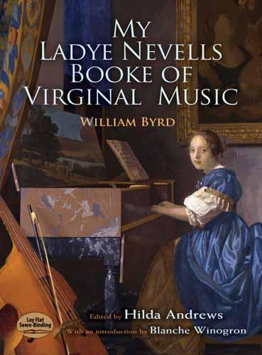 My Ladye Nevells Booke of Virginal Music by William Byrd