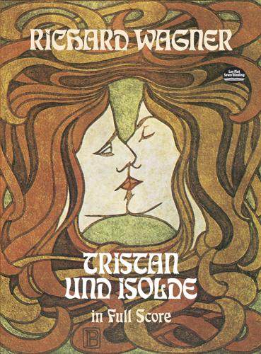 Tristan und Isolde in Full Score by Richard Wagner