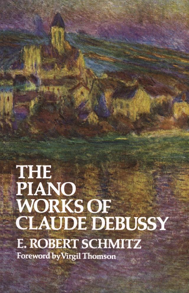 The Piano Works of Claude Debussy by E. Robert Schmitz
