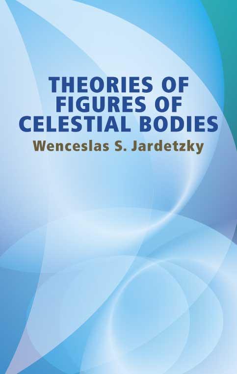 Theories of Figures of Celestial Bodies by Wenceslas S. Jardetzky