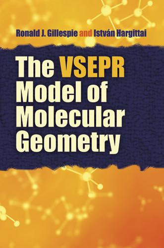The VSEPR Model of Molecular Geometry by Istvan Hargittai, Ronald J Gillespie