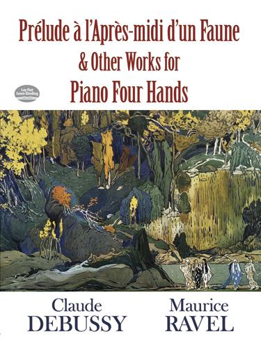 Prélude à l'Apres-midi d'un Faune and Other Works for Piano Four Hands by Claude Debussy, Maurice Ravel