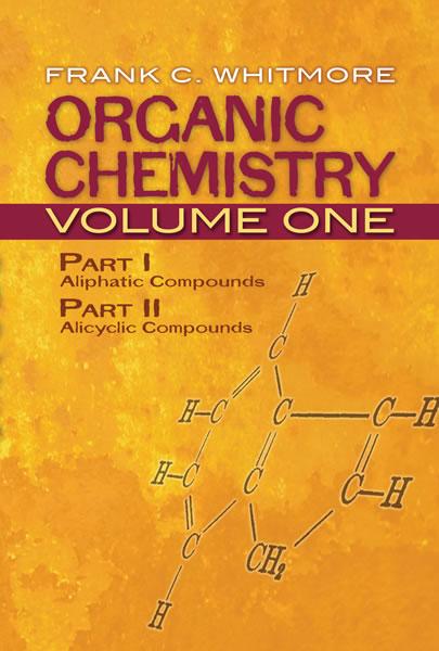 Organic Chemistry, Volume One by Frank C. Whitmore
