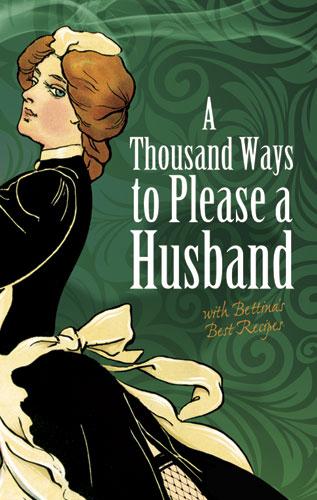 A Thousand Ways to Please a Husband by Helen Cowles LeCron, Louise Bennett Weaver