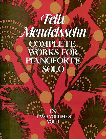 Complete Works for Pianoforte Solo, Vol. I by Felix Mendelssohn