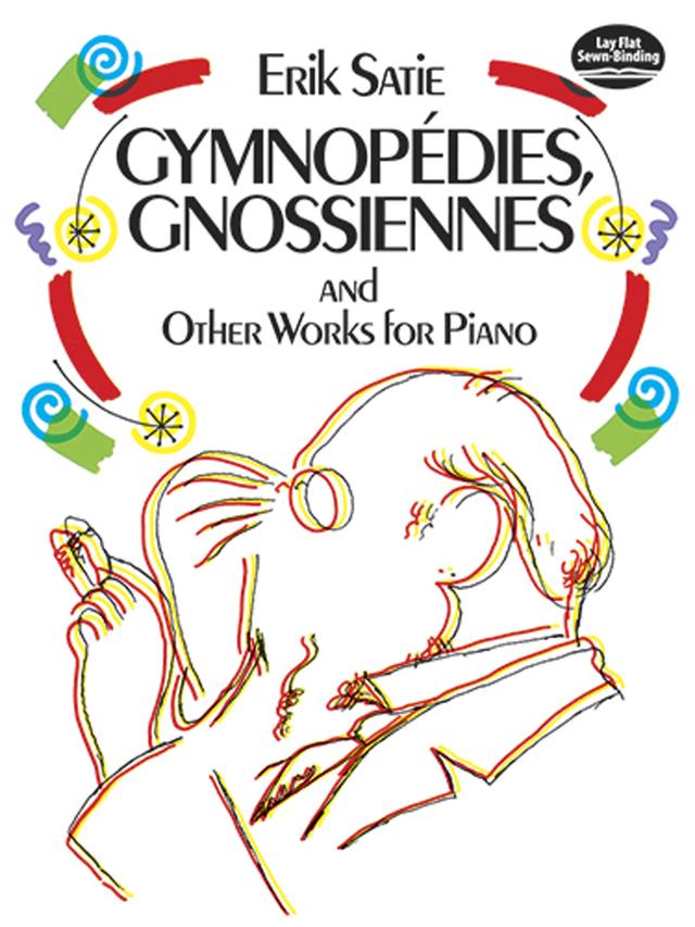 Gymnopédies, Gnossiennes and Other Works for Piano by Erik Satie
