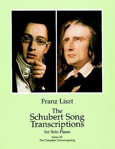 The Schubert Song Transcriptions for Solo Piano/Series III by Franz Liszt
