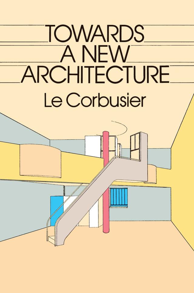 Towards a New Architecture by Le Corbusier