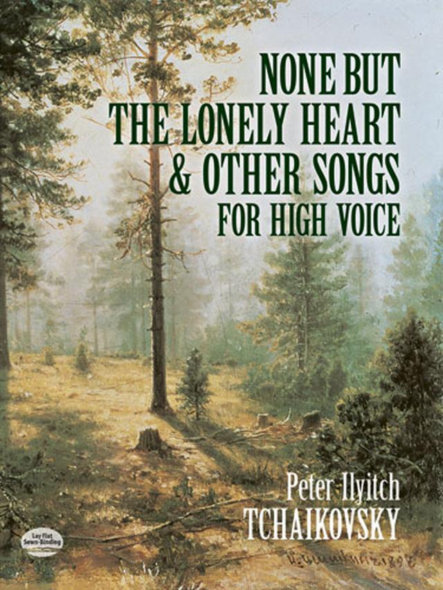 None But the Lonely Heart and Other Songs for High Voice by Peter Ilyitch Tchaikovsky