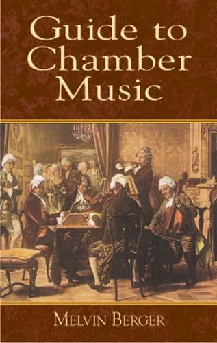 Guide to Chamber Music by Melvin Berger