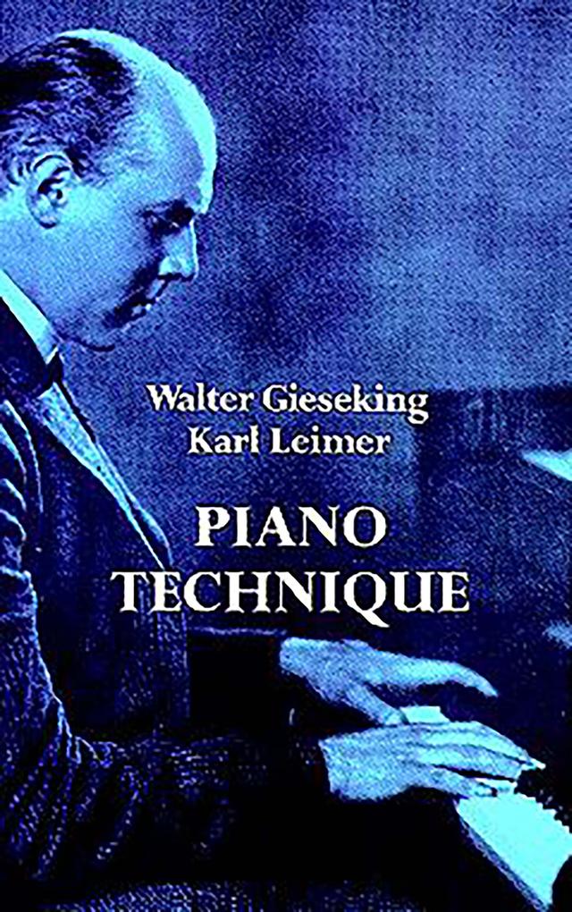 Piano Technique by Karl Leimer, Walter Gieseking