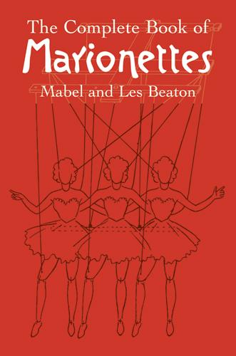 The Complete Book of Marionettes by Mabel and Les Beaton
