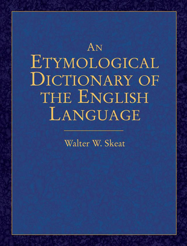 An Etymological Dictionary of the English Language by Walter W. Skeat