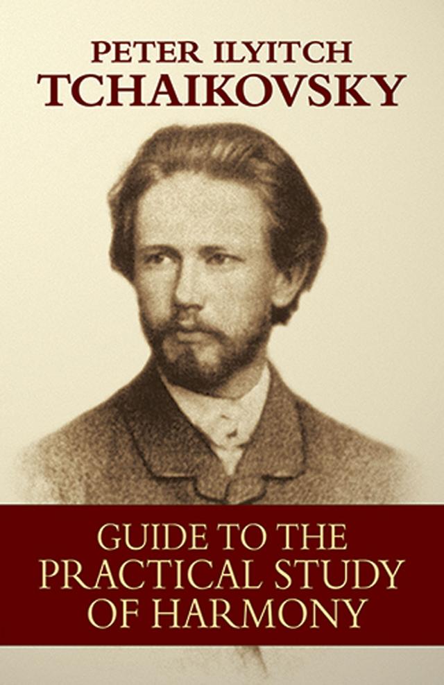 Guide to the Practical Study of Harmony by Peter Ilyitch Tchaikovsky