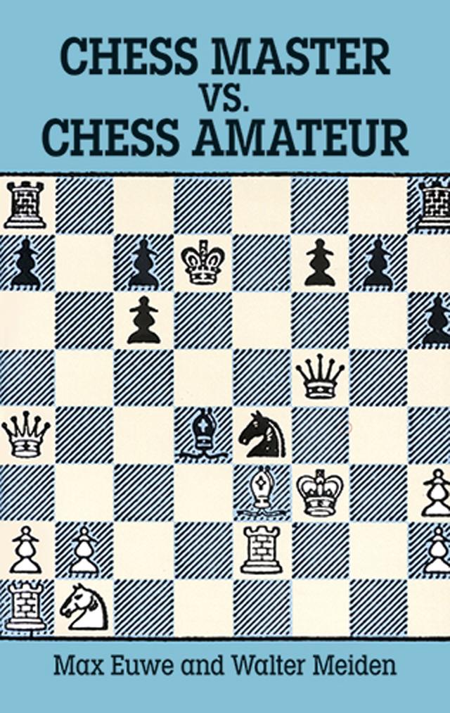 Chess Master vs. Chess Amateur by Max Euwe, Walter Meiden