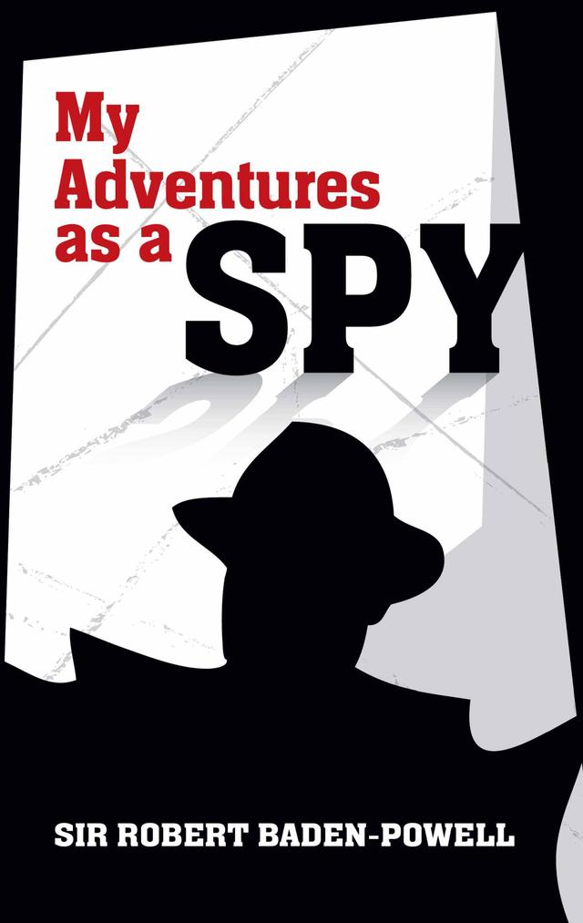 My Adventures as a Spy by Robert Baden-Powell