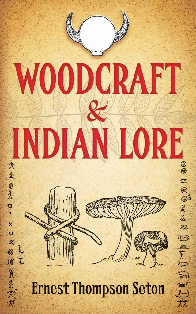 Woodcraft and Indian Lore by Ernest Thompson Seton