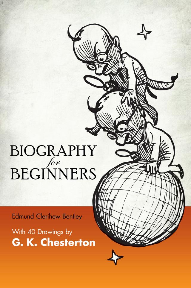 Biography for Beginners by Edmund Clerihew Bentley, G. K. Chesterton