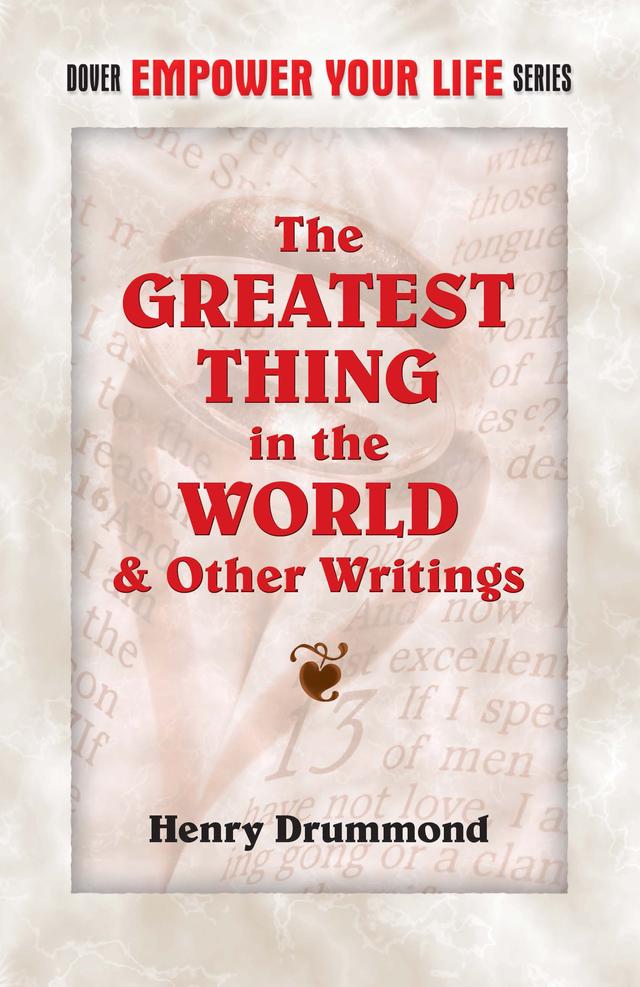 The Greatest Thing in the World and Other Writings by Henry Drummond
