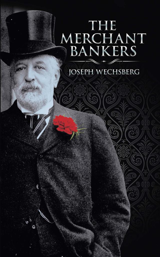 The Merchant Bankers by Christopher Kobrak, Joseph Wechsberg