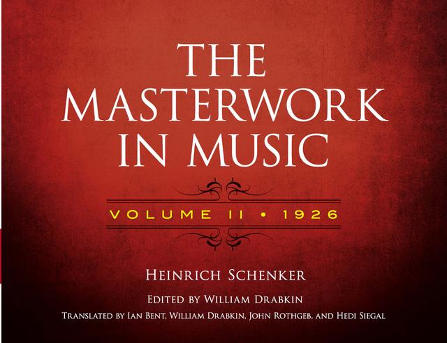 The Masterwork in Music: Volume II, 1926 by Hedi Siegel, Heinrich Schenker, Ian Bent, John Rothgeb, William Drabkin