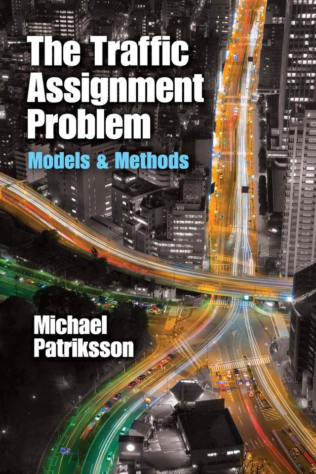 The Traffic Assignment Problem by Michael Patriksson