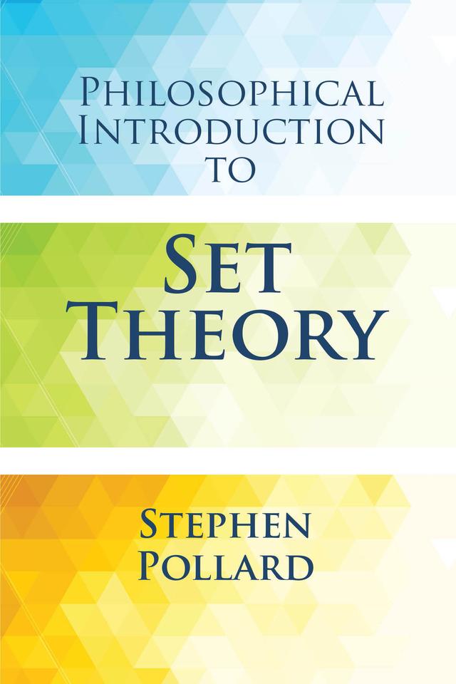 Philosophical Introduction to Set Theory by Stephen Pollard