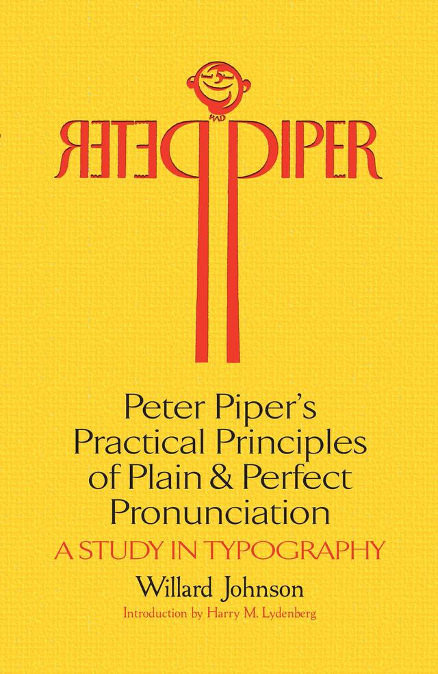 Peter Piper's Practical Principles of Plain and Perfect Pronunciation by Harry Miller Lydenberg, Willard Johnson