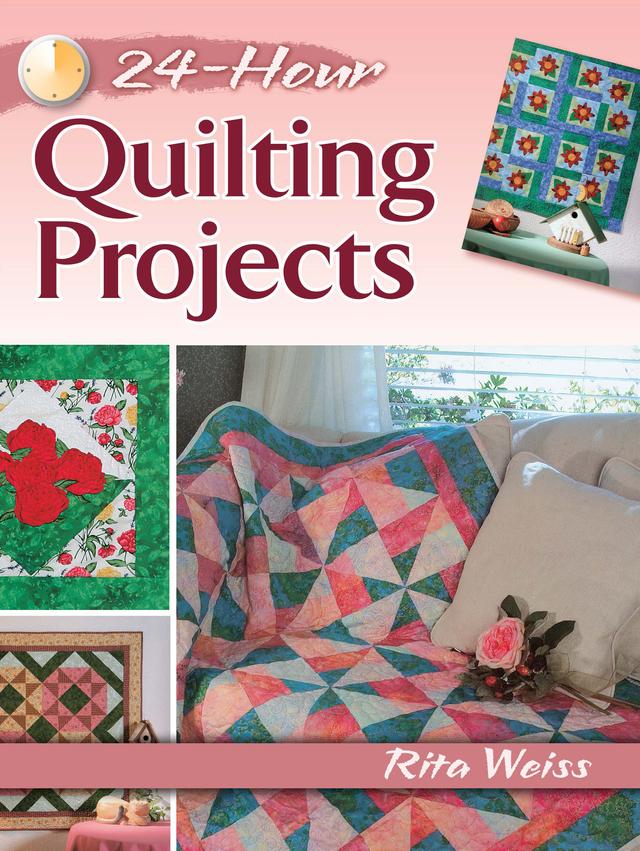 24-Hour Quilting Projects by Rita Weiss