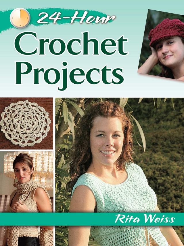 24-Hour Crochet Projects by Rita Weiss