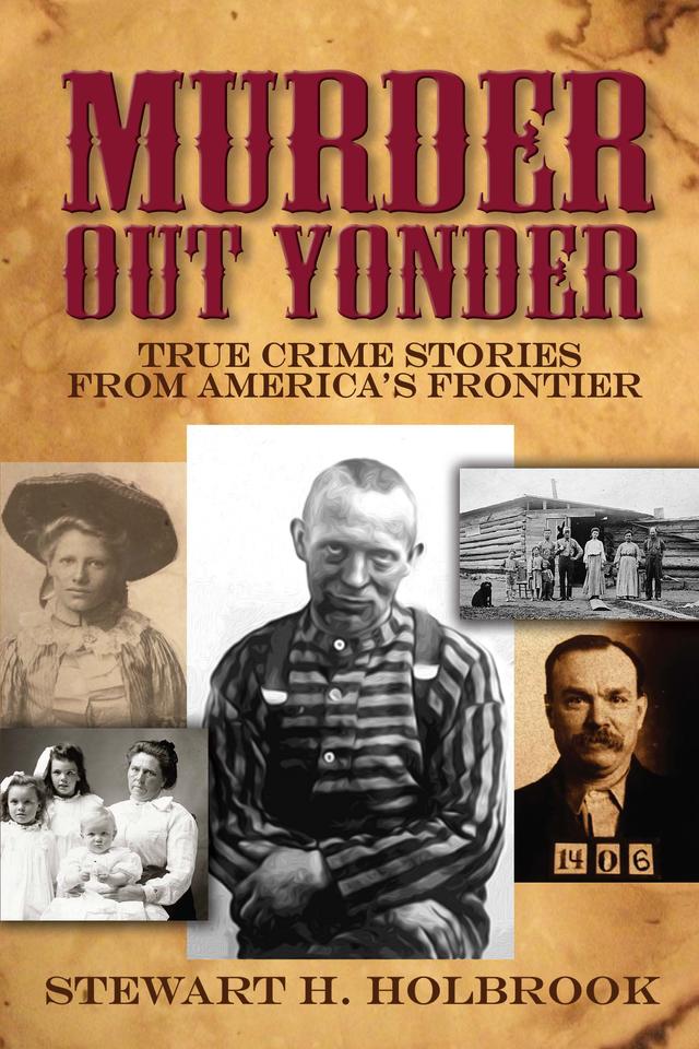 Murder Out Yonder by Stewart H. Holbrook