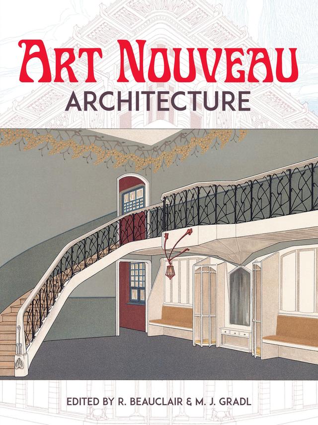 Art Nouveau Architecture by M. J. Gradl, R. Beauclair