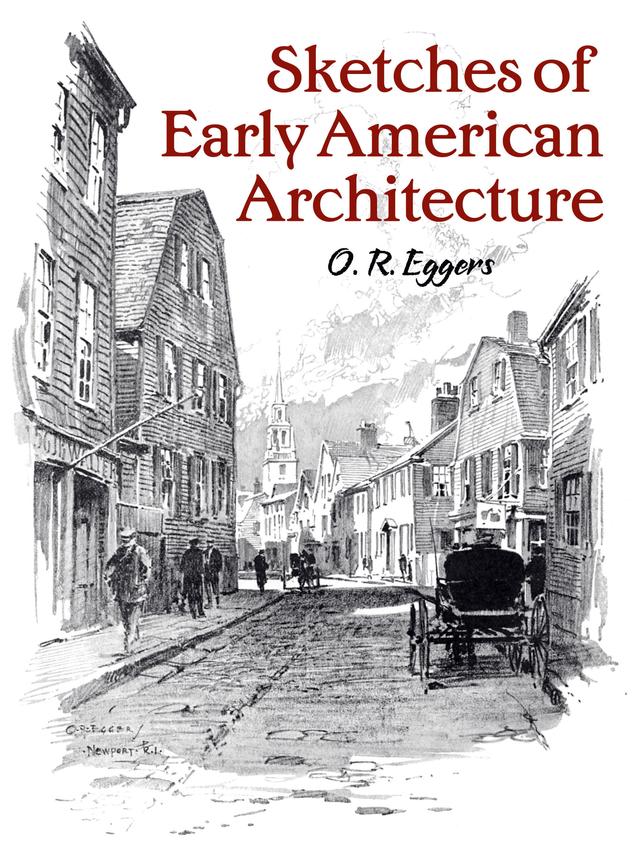 Sketches of Early American Architecture by O.R. Eggers, William H. Crocker