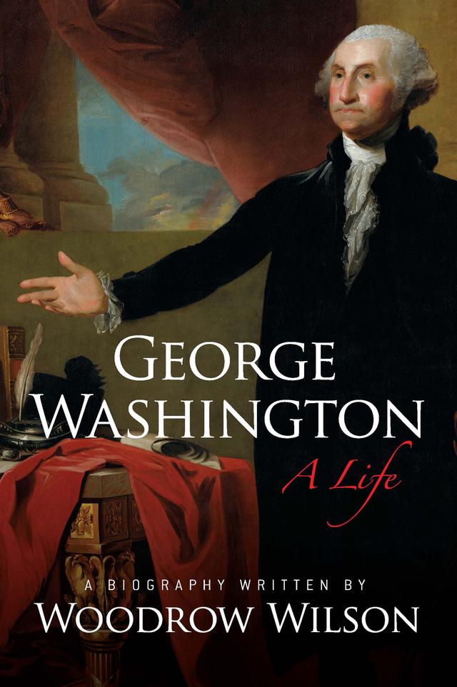 George Washington by Woodrow Wilson
