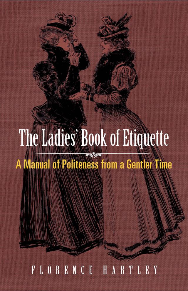 The Ladies' Book of Etiquette by Florence Hartley