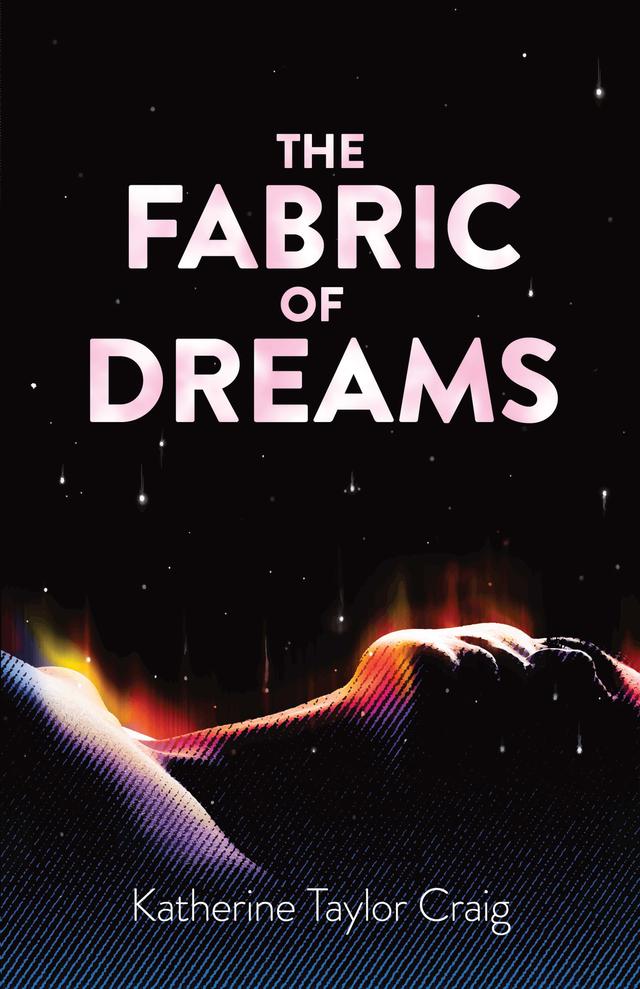 The Fabric of Dreams by Katherine Taylor Craig