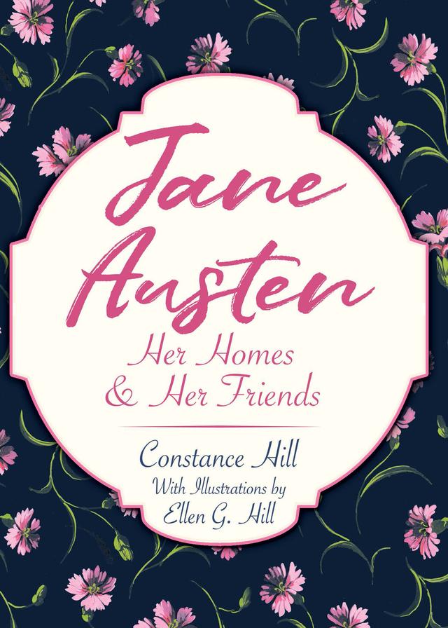 Jane Austen by Constance Hill, Ellen G. Hill