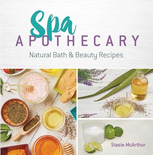 Spa Apothecary by Stasie McArthur