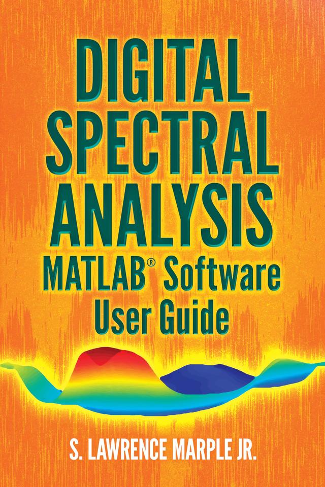 Digital Spectral Analysis MATLAB® Software User Guide by S. Lawrence Marple, Jr.