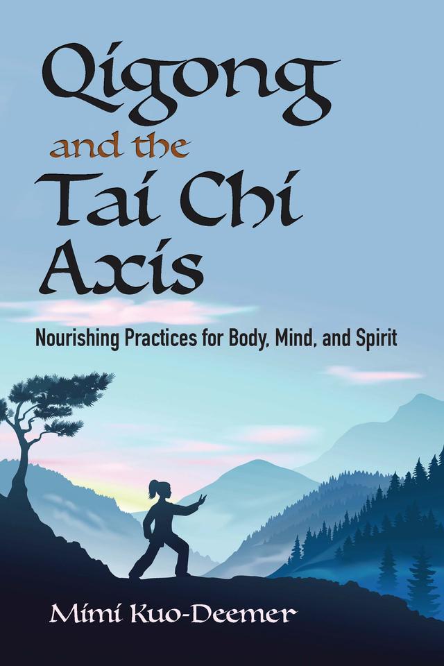 Qigong and the Tai Chi Axis by Mimi Kuo-Deemer