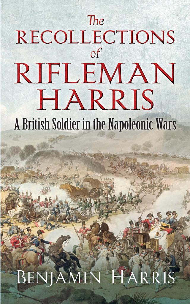 The Recollections of Rifleman Harris by Benjamin Harris