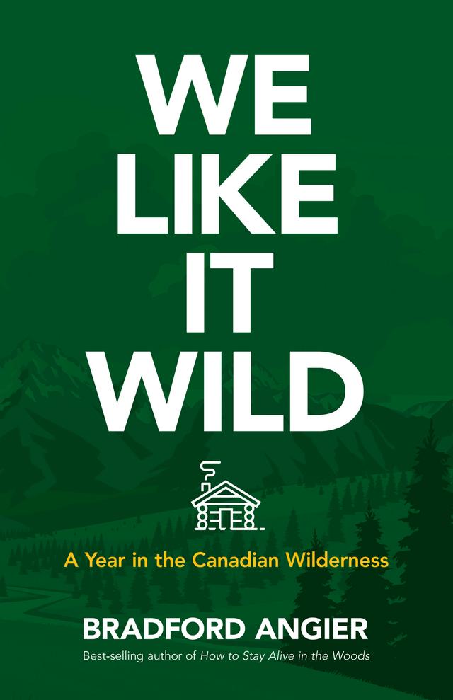 We Like It Wild by Bradford Angier